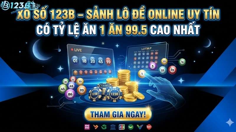 Xổ Số 123B – Sảnh Lô Đề Online Uy Tín Có Tỷ Lệ Ăn 1 Ăn 99.5 Cao Nhất Xổ Số 123B – Sảnh Lô Đề Online Uy Tín Có Tỷ Lệ Ăn 1 Ăn 99.5 Cao Nhất